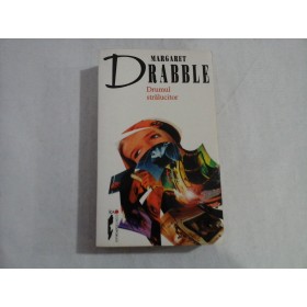      DRUMUL  STRALUCITOR  (roman)  -  Margaret  DRABBLE 